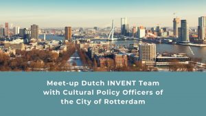 Meet-up Dutch INVENT team with Cultural Policy Officers of the City of Rotterdam