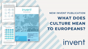 Mapping the multiplicity of cultural understanding: INVENT brings out a new report exploring the meanings Europeans ascribe to culture